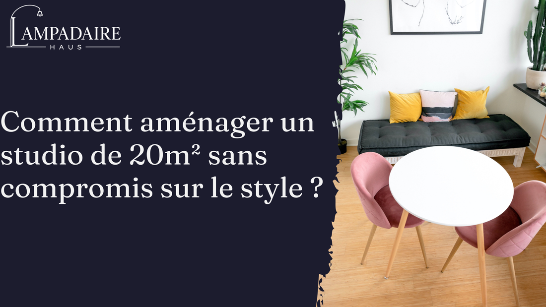 Comment aménager un studio de 20m² sans compromis sur le style ?