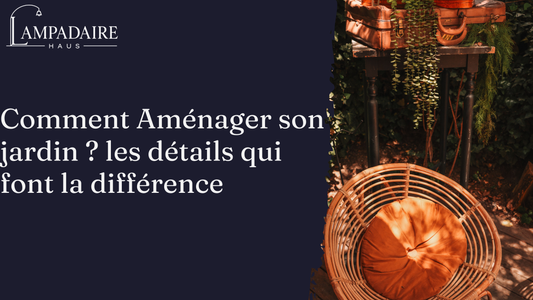 Aménager son jardin, les décisions qui font la différence dès le premier regard