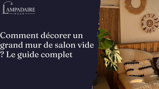 Comment décorer un grand mur de salon vide ? Le guide complet