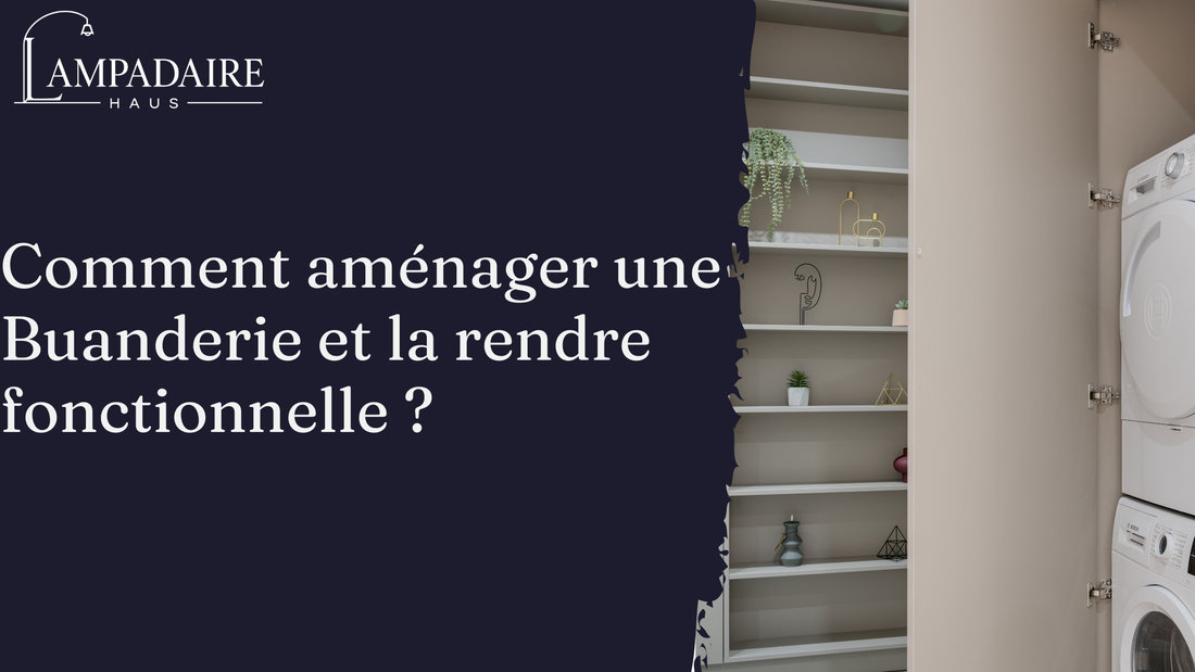 Comment aménager une Buanderie et la rendre fonctionnelle ?