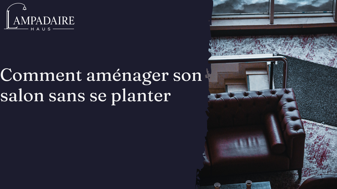 Aménager son salon sans se planter, ce que personne ne vous dit vraiment