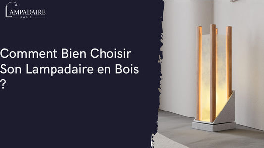 Bien Choisir Son Lampadaire en Bois