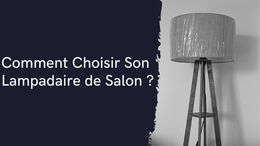 Comment Choisir Son Lampadaire de Salon ?