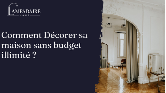 Comment Décorer sa maison sans budget illimité ? les vraies priorités déco