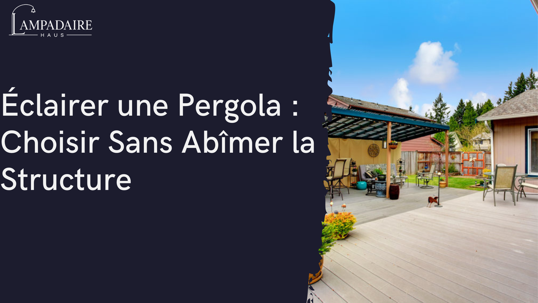 Éclairer une Pergola : Choisir Sans Abîmer la Structure
