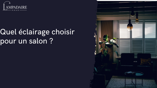 Quel éclairage choisir pour un salon ?